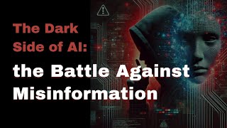 The Dark Side of AI Deepfakes, Cybersecurity Threats, and the Battle Against Misinformation