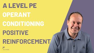 A LEVEL PE: OPERANT CONDITIONING - Positive Reinforcement
