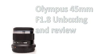 Olympus 45mm 1 8 Unboxing and review