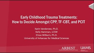 Early Childhood Trauma Treatments: How to Decide Amongst CPP, PCIT, and TF-CBT