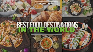 A Foodie's Paradise: Uncovering the World's Top Food Destinations