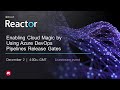 Enabling Cloud Magic by Using Azure DevOps Pipelines Release Gates