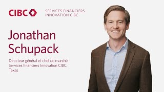 Jonathan Schupack, Directeur général et chef de marché Services financiers Innovation CIBC, Texas