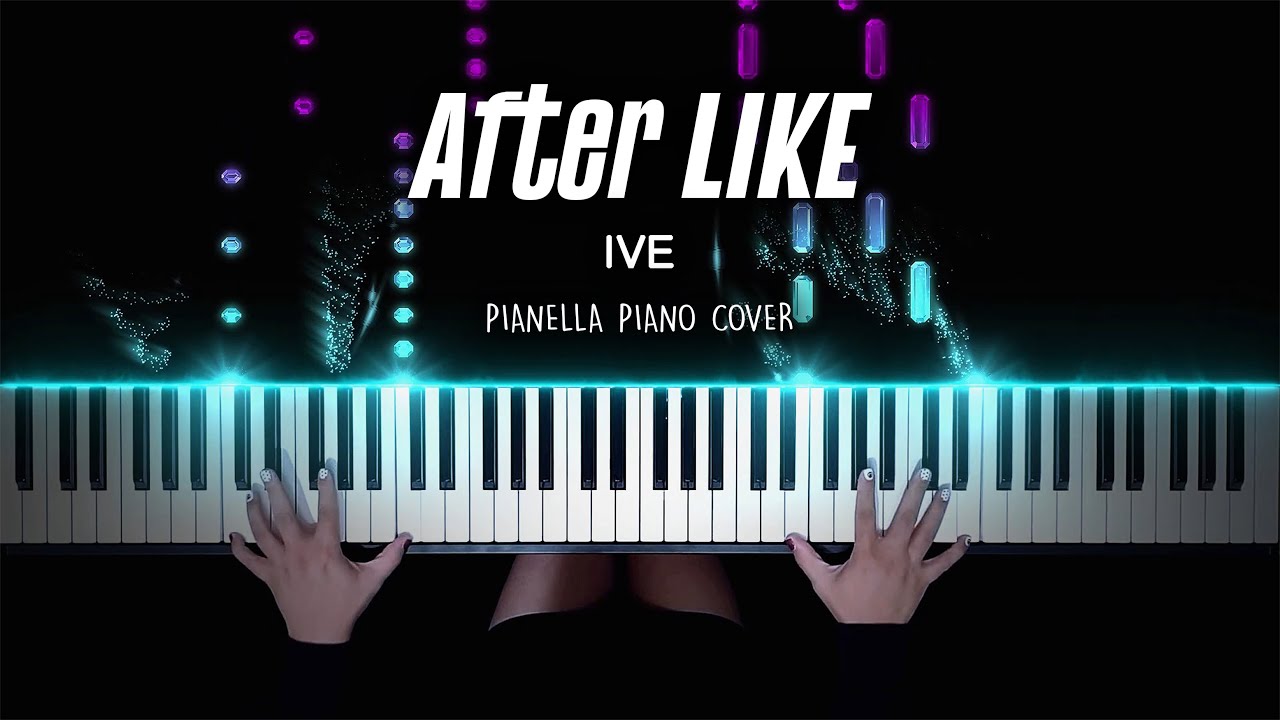 IVE - After LIKE | Piano Cover By Pianella Piano - YouTube