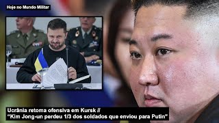 Ucrânia retoma ofensiva em Kursk “Kim Jong-un perdeu 1/3 dos soldados que enviou para Putin”