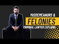 Criminal Lawyer Explains the Differences Between Misdemeanors and Felonies