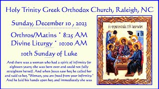 December 10, 2023 - Orthros/Matins \u0026 Divine Liturgy - 10th Sunday of Luke