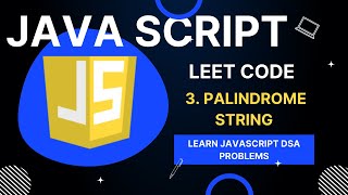#3 - LeetCode Palindrome String Solution - JavaScript | find String is Palindrome using JavaScript
