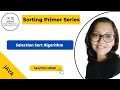 Sorting Primer Series - #4 -Selection Sort Algorithm - Theory + Dry-run + code - (Java)