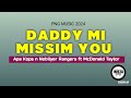 Daddy Mi Missim You (2024) Artist: Apa Kops n Nebilyer Rangers ft McDonald Taylor