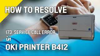 How to Resolve 173 Service Call Error in OKI Printer