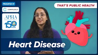 Why is heart disease the leading cause of U.S. deaths? Episode 19 of "That's Public Health"