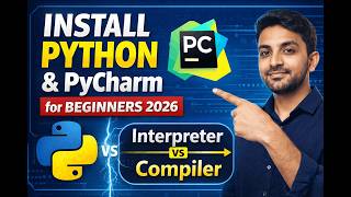 Python for Beginners 2026 | Install Python + PyCharm Setup | Interpreter vs Compiler