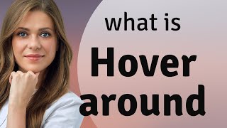 Hovering Around: Understanding a Common English Phrase