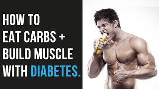 HOW TO EAT CARBS & BUILD MUSCLE WITH DIABETES | Phil Graham