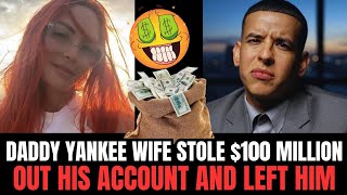 Daddy Yankee Wife Stole $100 Million From Him And Then Filed For Divorce 😳
