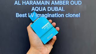 AL Haramain Amber Oud Aqua Dubai. Best LV Imagination clone?