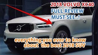 2018 Volvo XC40 Review - Everything You Ever Wanted to Know about the Best 2018 SUV !