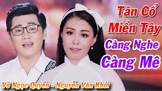 Tân Cổ Miền Tây Hay Nhất ❤️ Tân Cổ Nợ Duyên Càng Nghe Càng Mê➤NS Võ Ngọc Quyền ft NS Nguyễn Văn Khởi