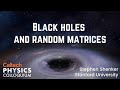 Black Holes and Random Matrices - Stephen Shenker