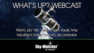 Sky-Watcher What's Up? Webcast: Quattro 150 Overview