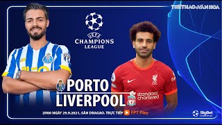 NHẬN ĐỊNH BÓNG ĐÁ | Porto vs Liverpool (2h00 ngày 29/9). FPT Play trực tiếp bóng đá Cúp C1 châu Âu