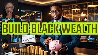 Secrets to Building Black Wealth