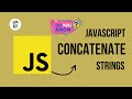 JavaScript Concatenate Strings