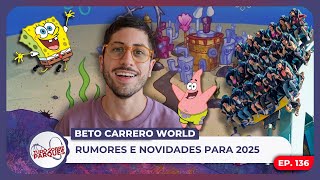 Episódio #136: BETO CARRERO WORLD - Rumores e novidades para 2025