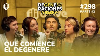 DeGeneraciones #298 / QUE COMIENCE EL DEGENERE