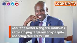 Presidential Aspirant Walter Mong'are Vows To Continue Campaigns