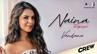 Naina Reprised | Vandana N, Girish, Tabu, Kareena Kapoor, Kriti Sanon, Diljit Dosanjh, Badshah,Raj R