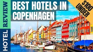 ✅Copenhagen Hotels: Best Hotels In Copenhagen  [Under $100]