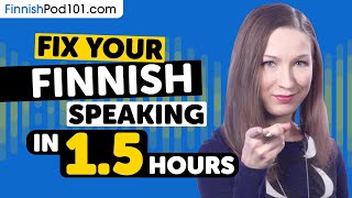 Fix Your Finnish Speaking in 1.5 Hours