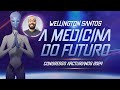 A Medicina do Futuro | Wellington Santos | Congresso Arcturianos 2024