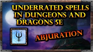 Underrated Abjuration Spells in Dungeons and Dragons 5e