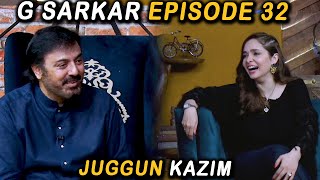 G Sarkar with Nauman Ijaz | Juggan Kazim | Episode 32 | 24 July 2021