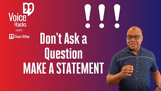 How to Make Statements without Asking a Question (Voice Hacks)