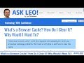 What’s a Browser Cache? How Do I Clear It? Why Would I Want to?