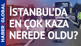 İstanbul'da En Çok Kaza İşte Burada Oluyor! İstanbul'un Kaza Noktaları