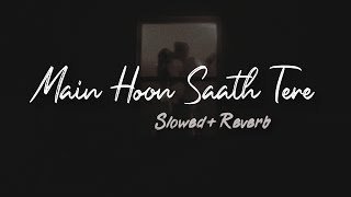 Main Hoon Saath Tere || (Slowed+Reverb) || Arijit Singh