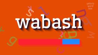 ವಾಬಾಶ್ - ಅದನ್ನು ಹೇಗೆ ಉಚ್ಚರಿಸುವುದು?  #ವಬಾಷ್ (WABASH - HOW TO PRONOUNCE IT? #wabash)