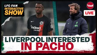 LIVERPOOL INTERESTED IN WILLIAN PACHO & ANOTHER EXIT CONFIRMED | LFC Transfer News Update
