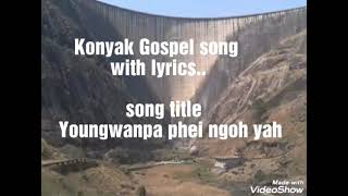 Youngwanpa phei ngohyah jao she e ngohyah(konyak gospel song)