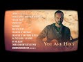 You Are Holy (FULL Album Audio) Joshua Aaron