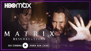 Matrix Resurrections | Do cinema para sua casa | HBO Max