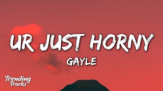 GAYLE - ur just horny (Clean - Lyrics)