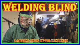 WELDING BLIND CHALLENGE -  CAN YOU DO IT - GIVE IT A TRY