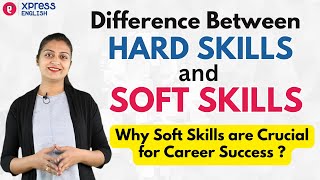 Difference between Hard Skills and Soft Skills : Why Soft Skills are Crucial for Career Success ?