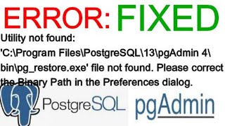 PostgreSQL: pgAdmin: Error Fixed: ''Utility not found 'C:\Program Files\PostgreSQL\13\pgAdmin 4\bin.